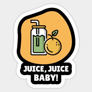 Juice, Juice, Baby! Sticker